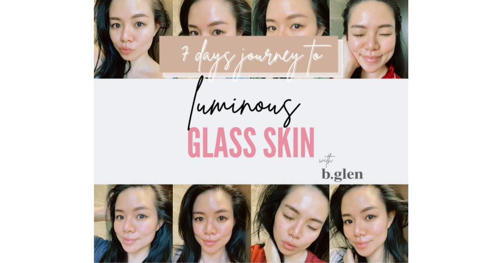 7 Days Journey to Luminous Glass Skin with b.glen